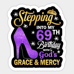 Stepping Into My 69th Birthday With God's Grace & Mercy Bday Sticker